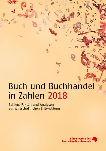 Buch und Buchhandel in Zahlen 2018: Zahlen, Fakten und Analysen zur wirtschaftlichen Entwicklung (Buch und Buchhandel in Zahlen: Zahlen für den Buchhandel) Law