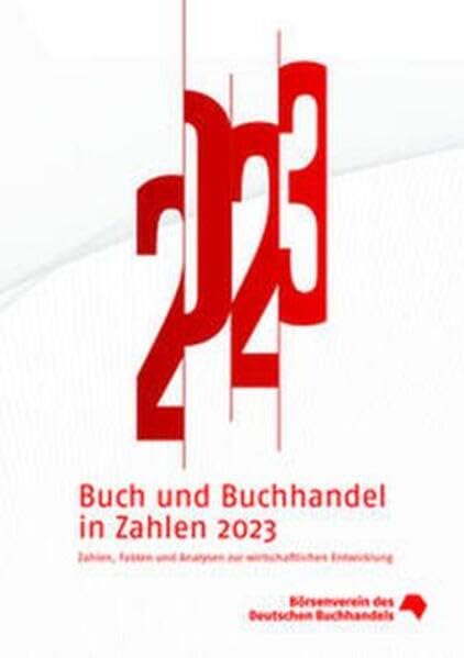 Buch und Buchhandel in Zahlen 2023: Zahlen, Fakten und Analysen zur wirtschaftlichen Entwicklung. (Buch und Buchhandel in Zahlen: Zahlen für den Buchhandel) Law