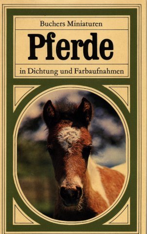 Pferde. In Dichtung und Farbaufnahmen (Buchers Miniaturen, Band 3) Books