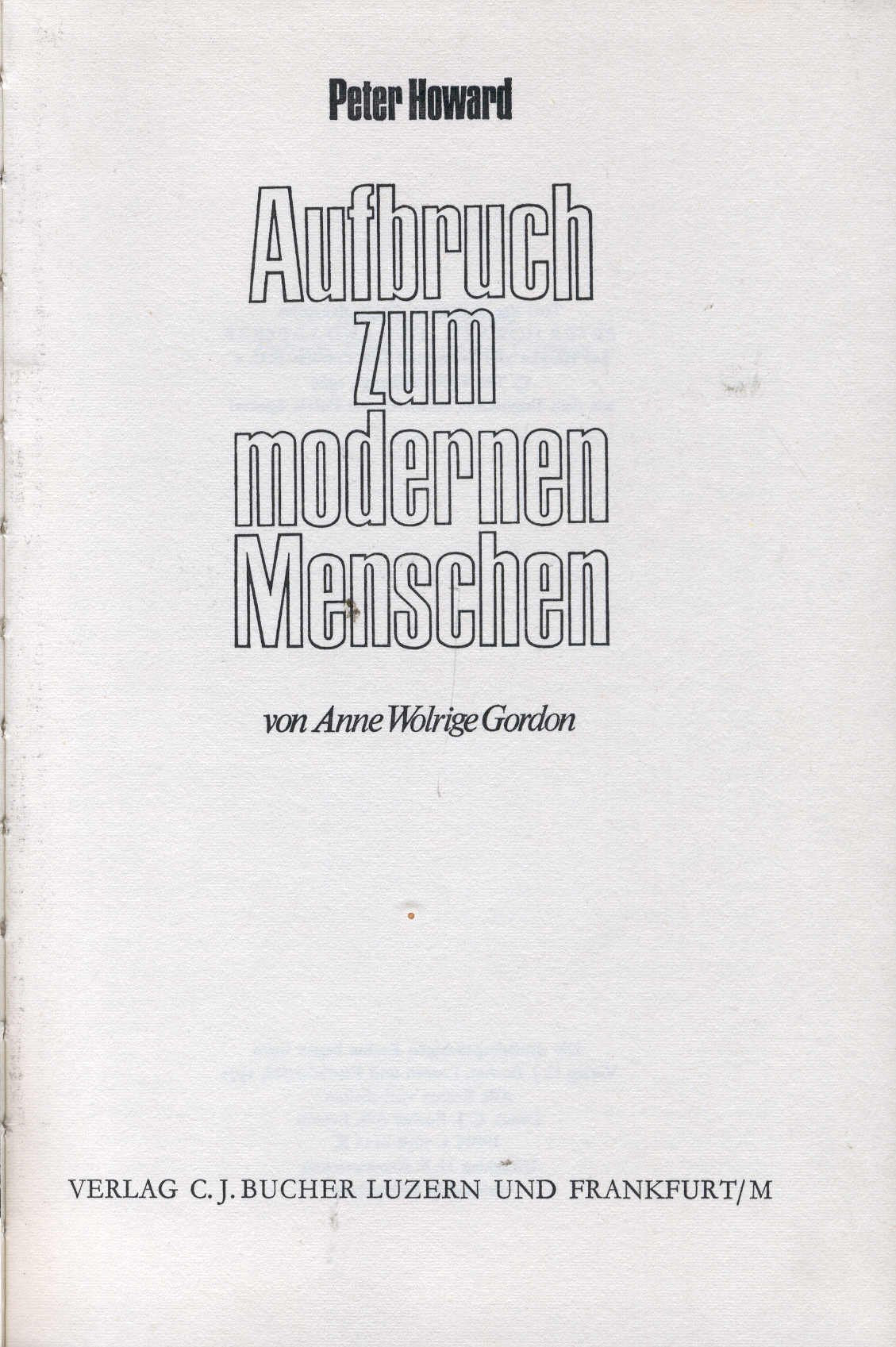 Peter Howard. Aufbruch zum modernen Menschen Politics & History