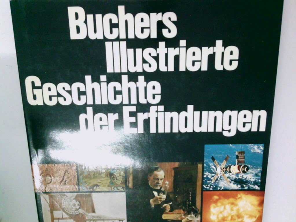 Buchers Illustrierte Geschichte der Erfindungen. Vom Rad zum Computer Books
