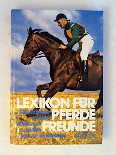 Lexikon für Pferdefreunde: 1500 Stichwörter aus allen Bereichen der Hippologie Learning & Reference