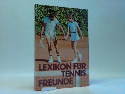 Lexikon für Tennisfreunde. Der Tennissport von A- Z in 1300 Stichwörtern book