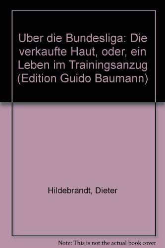 Über die Bundesliga. Die verkaufte Haut oder Ein Leben im Trainingsanzug Travel