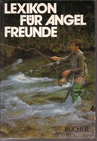 Lexikon für Angelfreunde: Der Angelsport in Theorie und Praxis von A bis Z in 1600 Stichwörtern und 300 Abbildungen Leisure & Fun