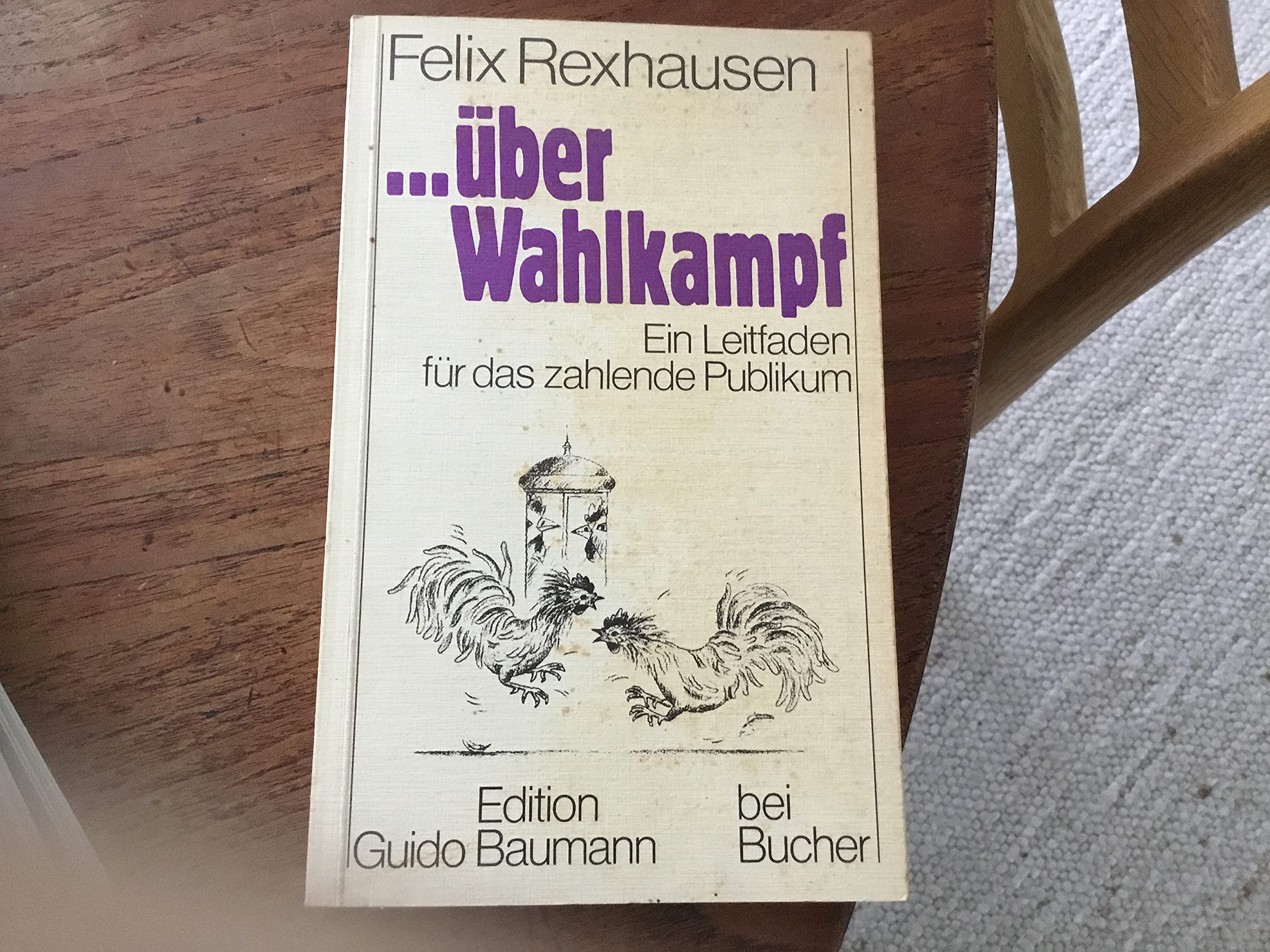 Über Wahlkampf. Ein Leitfaden für das zahlende Publikum Books