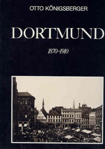 Dortmund 1870 - 1910 Politics & History