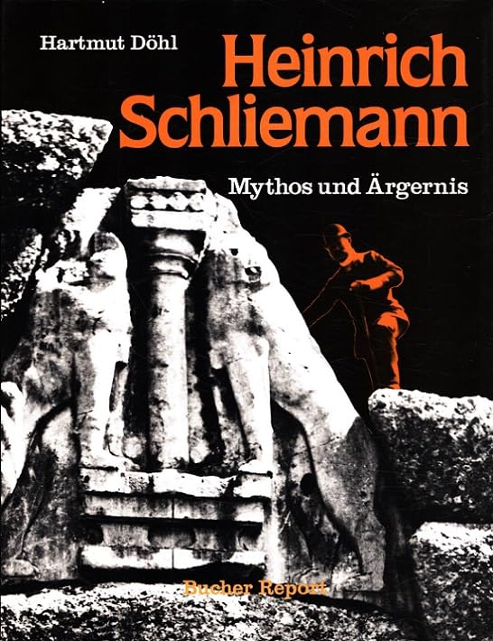 Heinrich Schliemann. Mythos und Ärgernis (Report Archäologie) Natural Sciences