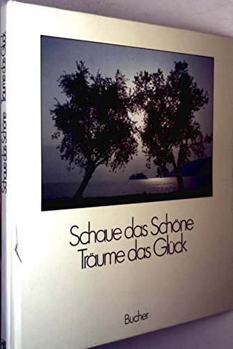 Schaue das Schöne, träume das Glück: Eine Bildmeditation Books