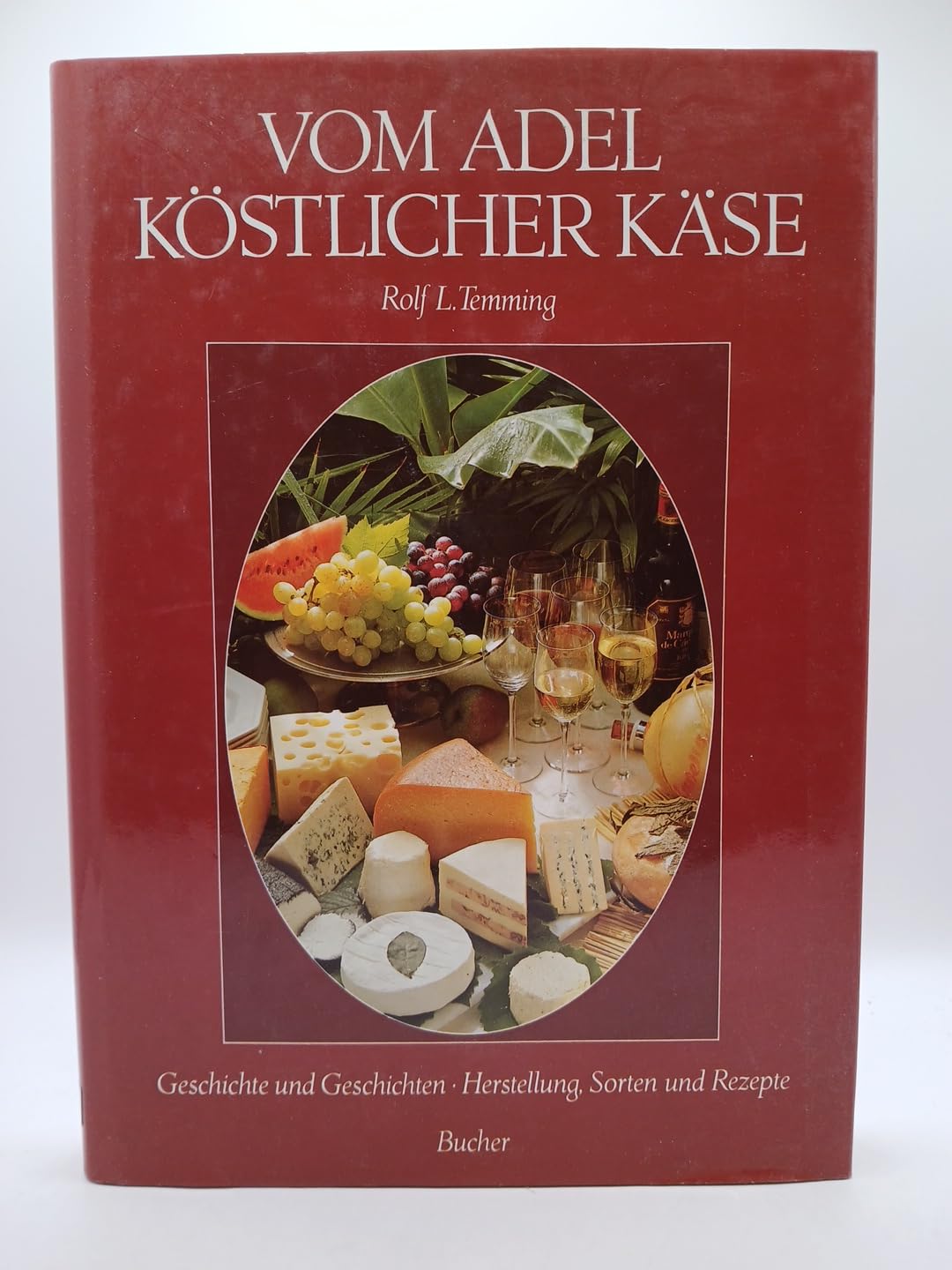 Vom Adel köstlicher Käse: Geschichte und Geschichten - Herstellung, Sorten und Rezepte Natural Sciences