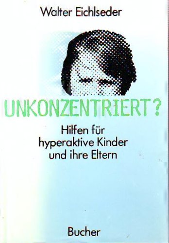 Unkonzentriert (6675 409). Hilfen für hyperaktive Kinder und ihre Eltern Medicine