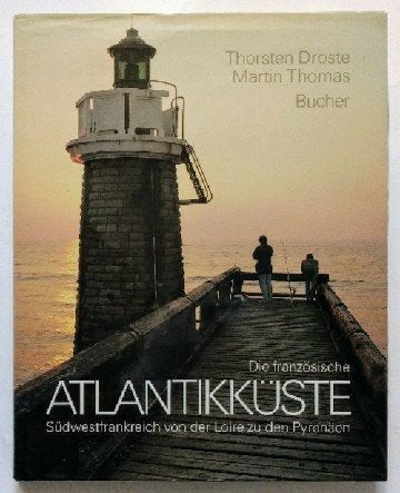 Die französische Atlantikküste. Südwestfrankreich von der Loire zu den Pyrenäen (Reisebildbände) Foreign Languages ​​& Dictionaries