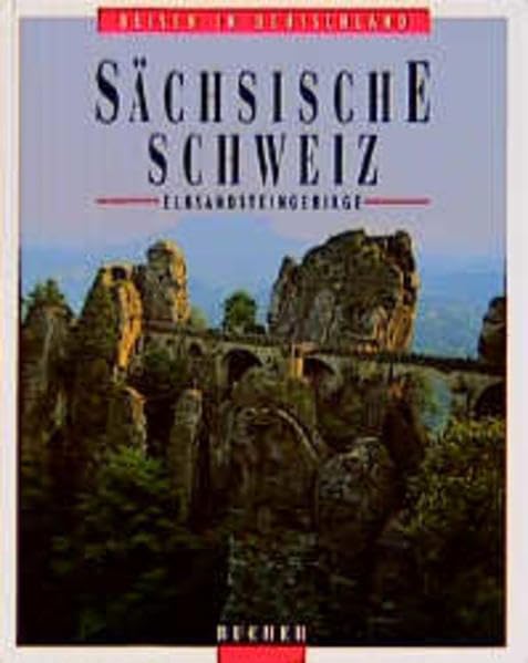 Sächsische Schweiz: Elbsandsteingebirge (Reisen in Deutschland) Travel