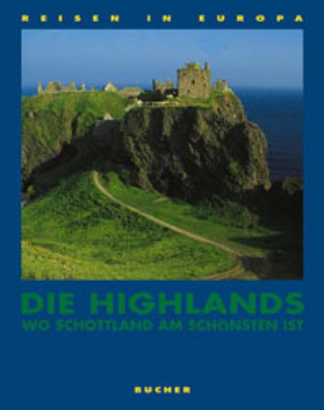 Die Highlands: Wo Schottland am schönsten ist (Reisen in Europa) Travel