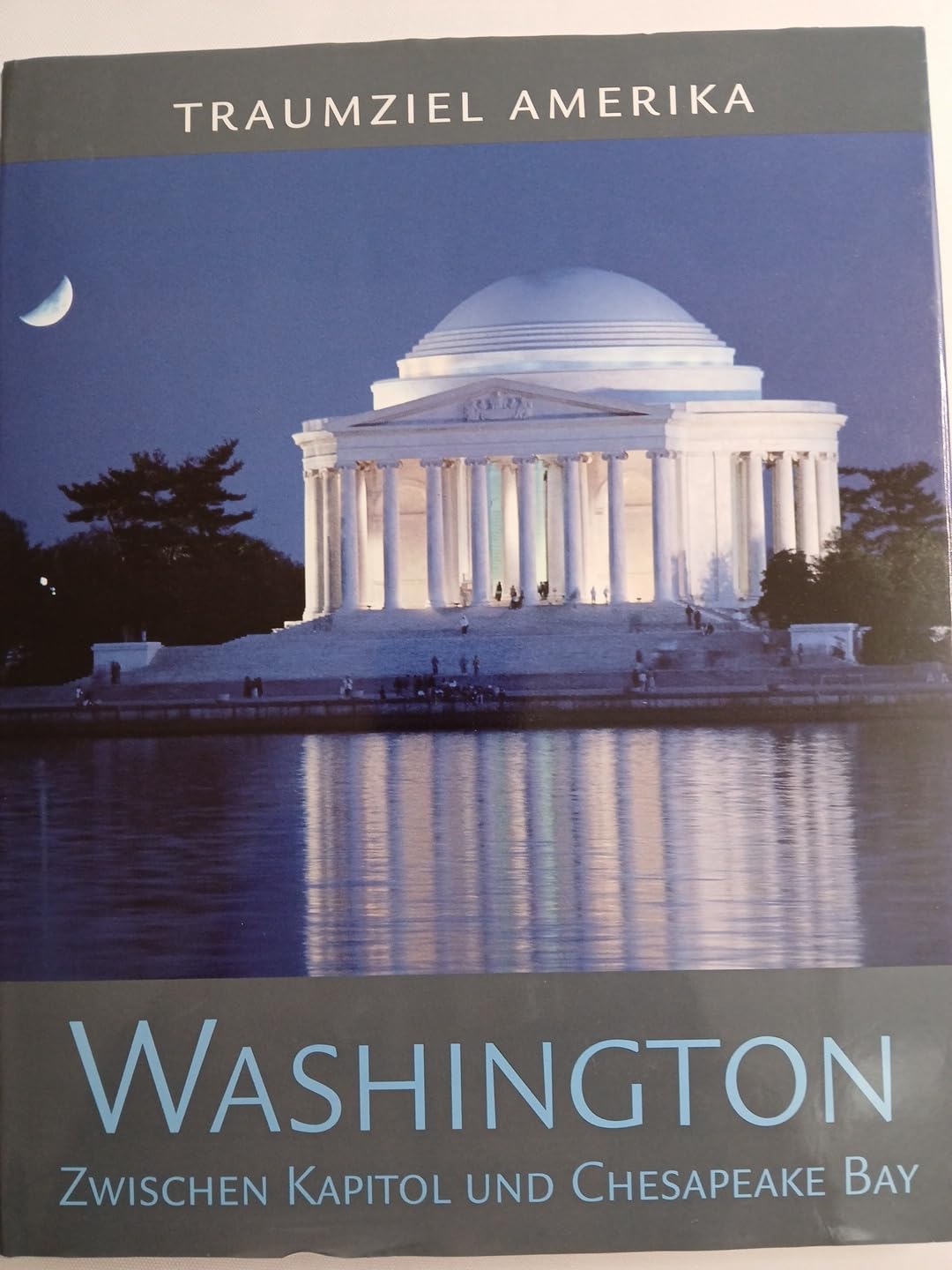 Traumziel Amerika. Washington. Zwischen Kapitol und Chesapeake Bay (Edition USA) Books