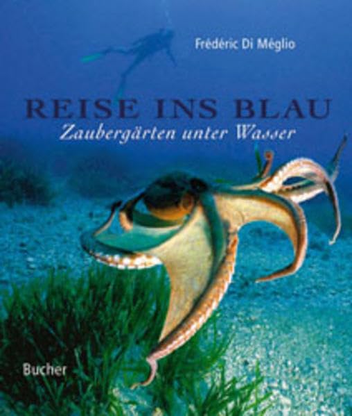 Reise ins Blau - Zaubergärten unter Wasser: Mit Texten aus der Traumwelt Baudelaires (Erlebnisreisen) Photography
