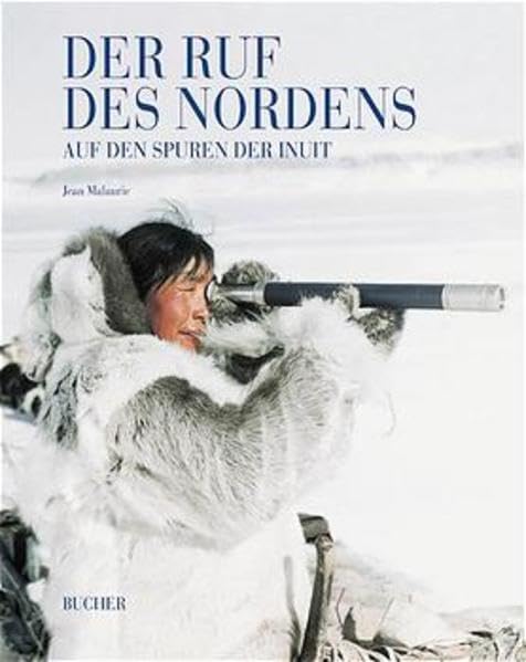 Der Ruf des Nordens : Auf den Spuren der Inuit General education