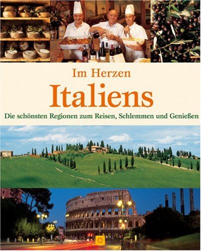 Im Herzen Italiens: Die schönsten Regionen zum Reisen, Schlemmen und Geniessen (Sconto bei Bucher) Leisure, Home & Garden