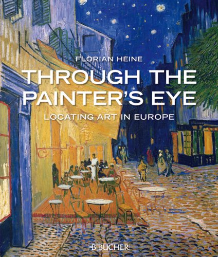 Through The Painter`s Eye: Locating Art in Europe (Englische Ausgaben) Photography