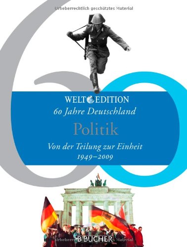 60 Jahre Deutschland POLITIK: Von der Teilung bis zur Einheit German history