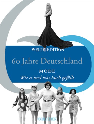 60 Jahre Deutschland MODE: Wie es und was Euch gefällt German history