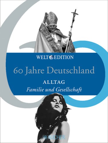 60 Jahre Deutschland ALLTAG: Familie und Gesellschaft Film, Art & Culture