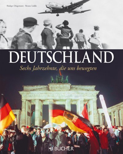 Deutschland. Sechs Jahrzehnte: Sechs Jahrzente, die uns bewegten Politics & History