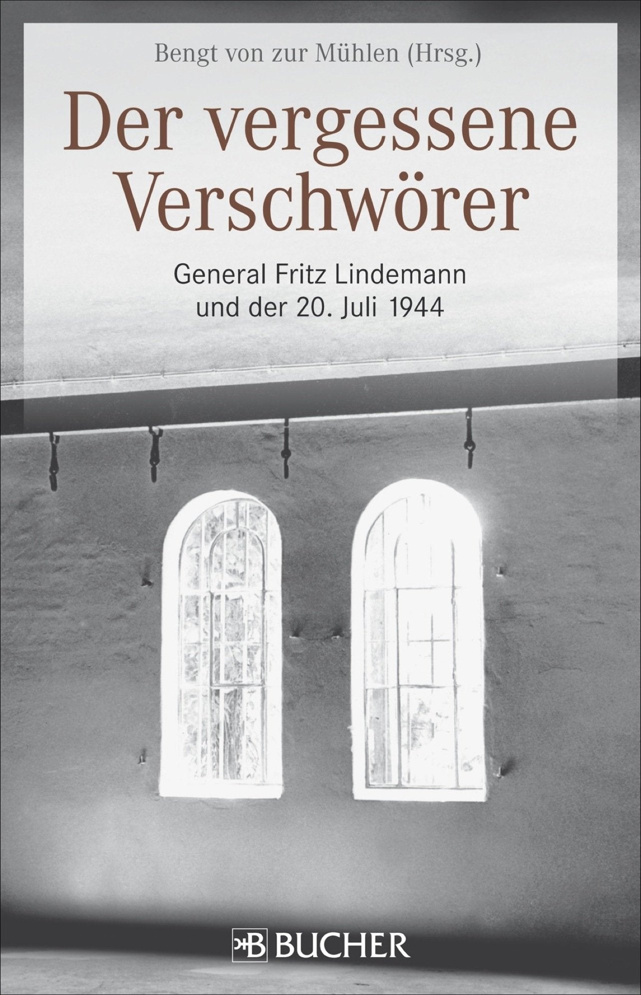 Der vergessene Verschwörer: General Fritz Lindemann und der 20. Juli 1944 German history