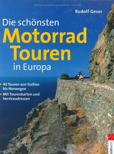 Die schönsten Motorradtouren in Europa. 40 Touren von Sizilien bis Norwegen. Mit Tourenkarten und Serviceadressen Leisure, Home & Garden