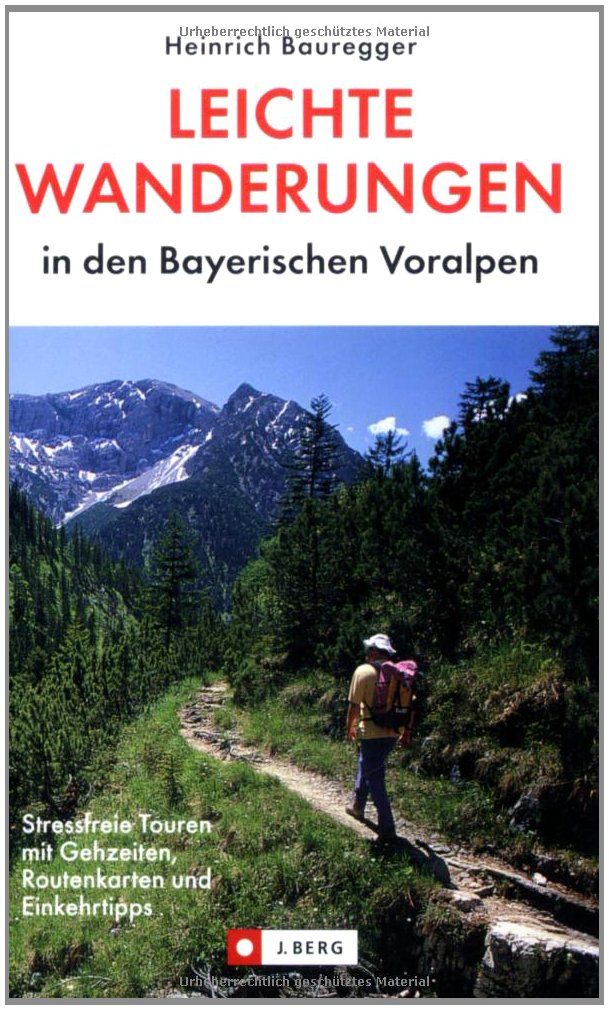 Leichte Wanderungen in den bayerischen Voralpen: Routenkarten, Gehzeiten, Einkehrmöglichkeiten (J. Berg) Leisure, Home & Garden