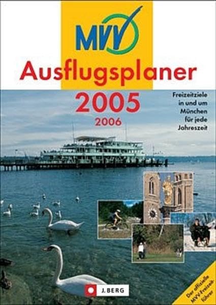 MVV - Ausflugsplaner 2005 /2006: Freizeitziele in und um München für jede Jahreszeit (J. Berg) Leisure, Home & Garden