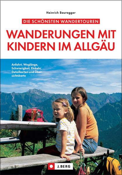 Die schönsten Wanderungen mit Kindern im Allgäu: Anfahrt, Weglänge, Schwierigkeit, Einkehr, Detailkarten und Übersichtskarte Leisure, Home & Garden