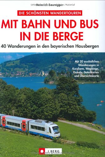 Mit Bahn und Bus in die Berge: 40 Wanderungen in den bayerischen Hausbergen (J. Berg) Leisure, Home & Garden
