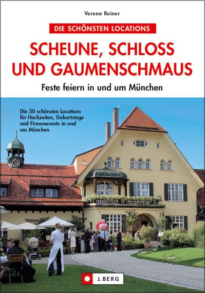 Scheune, Schloss und Gaumenschmaus: Feste feiern rund um München Leisure, Home & Garden