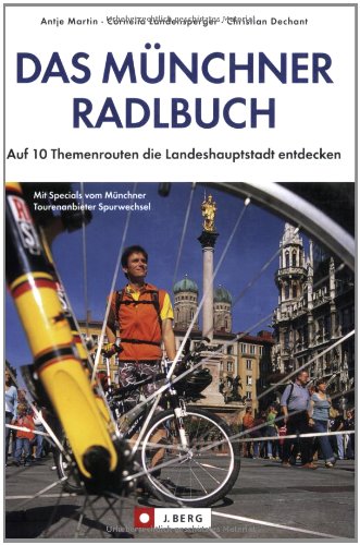 Das Münchner Radlbuch: Auf 10 Themenrouten die Landeshauptstadt entdecken (J. Berg) Leisure, Home & Garden