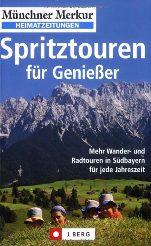 Spritztouren für Genießer: Mehr Wander- und Radtouren in Südbayern für jede Jahreszeit (J. Berg) Leisure, Home & Garden