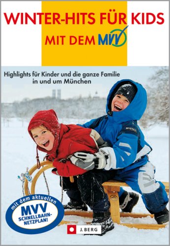 Winter-Hits für Kids: Highlights für Kinder und die ganze Familie in und um München (J. Berg) Leisure, Home & Garden