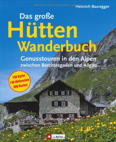 Das große Hüttenwanderbuch: Genusstouren in den Alpen zwischen Berchtesgaden und Allgäu (J. Berg) Leisure, Home & Garden