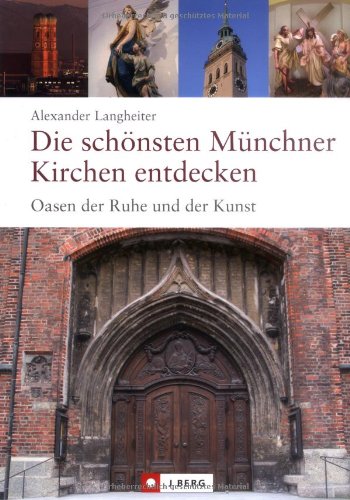 Die schönsten Münchner Kirchen entdecken: Oasen der Ruhe und der Kunst (J. Berg) Leisure, Home & Garden
