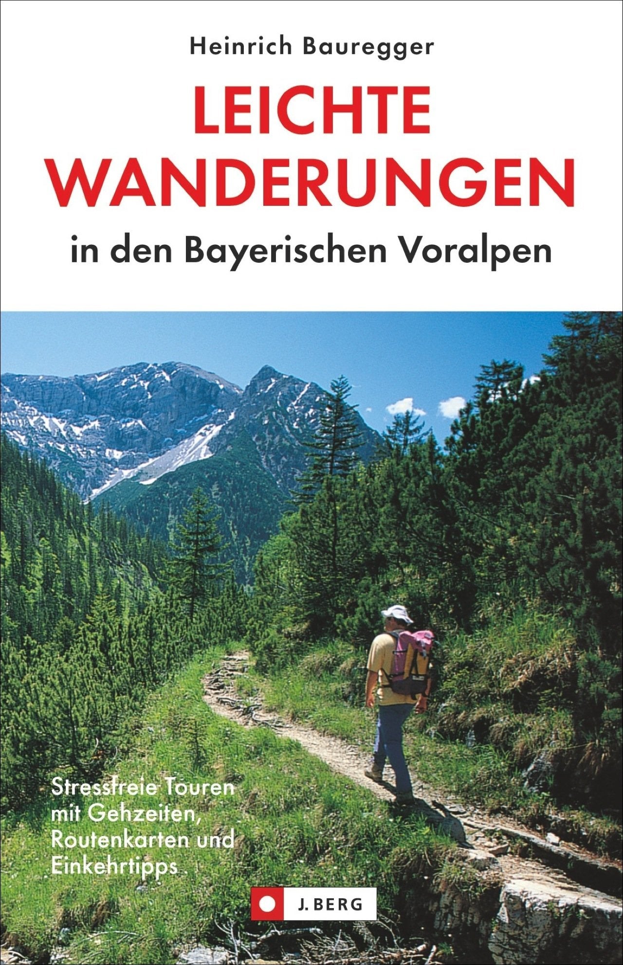 Leichte Wanderungen i. d. Bay. Voralpen (J. Berg): Stressfreie Touren mit Gehzeiten, Routenkarten und Einkehrtipps Leisure, Home & Garden