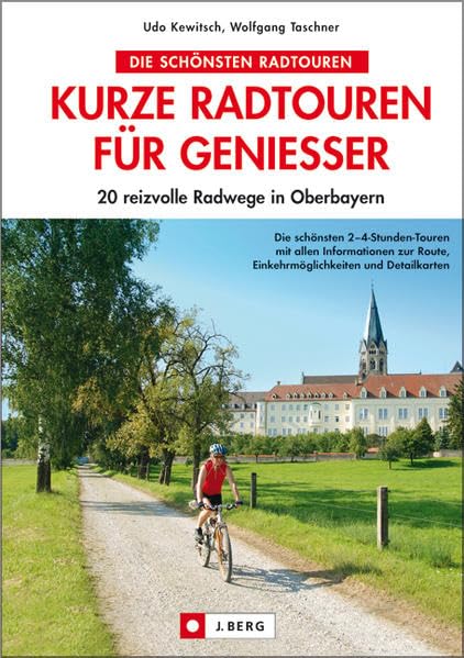 Kurze Radtouren für Genießer: 20 reizvolle Radwege in Oberbayern (J. Berg) Leisure, Home & Garden