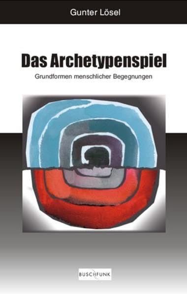 Das Archetypenspiel: Grundformen menschlicher Begegnungen (Buschfunk) Film, Art & Culture