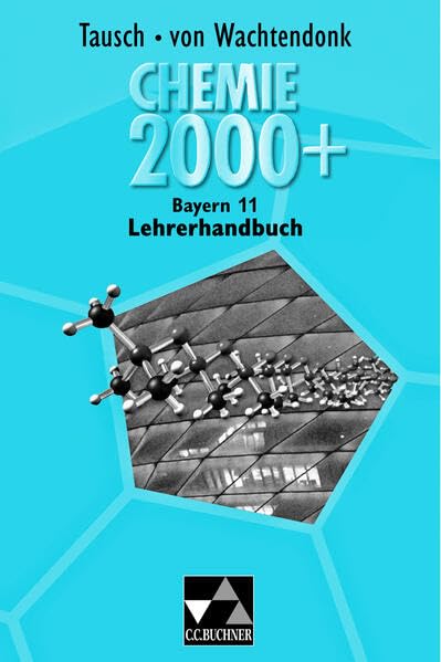 Chemie 2000 + Bayern / Chemie 2000+ Bayern LH 11: Chemie für die Oberstufe (Chemie 2000 + Bayern: Chemie für die Oberstufe) Learning & Reference