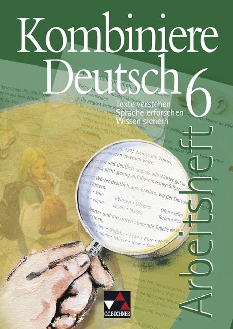 Kombiniere Deutsch 6. Arbeitsheft. Brandenburg, Mecklenburg-Vorpommern, Niedersachsen, Nordrhein-Westfalen, Sachsen, Sachsen-Anhalt, Thüringen: Texte verstehen, Sprache erforschen, Wissen sichern book