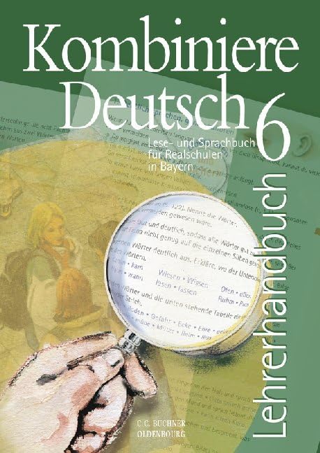 Kombiniere Deutsch - Lese- und Sprachbuch für Realschulen in Bayern / Kombiniere Deutsch Bayern LH 6 Learning & Reference