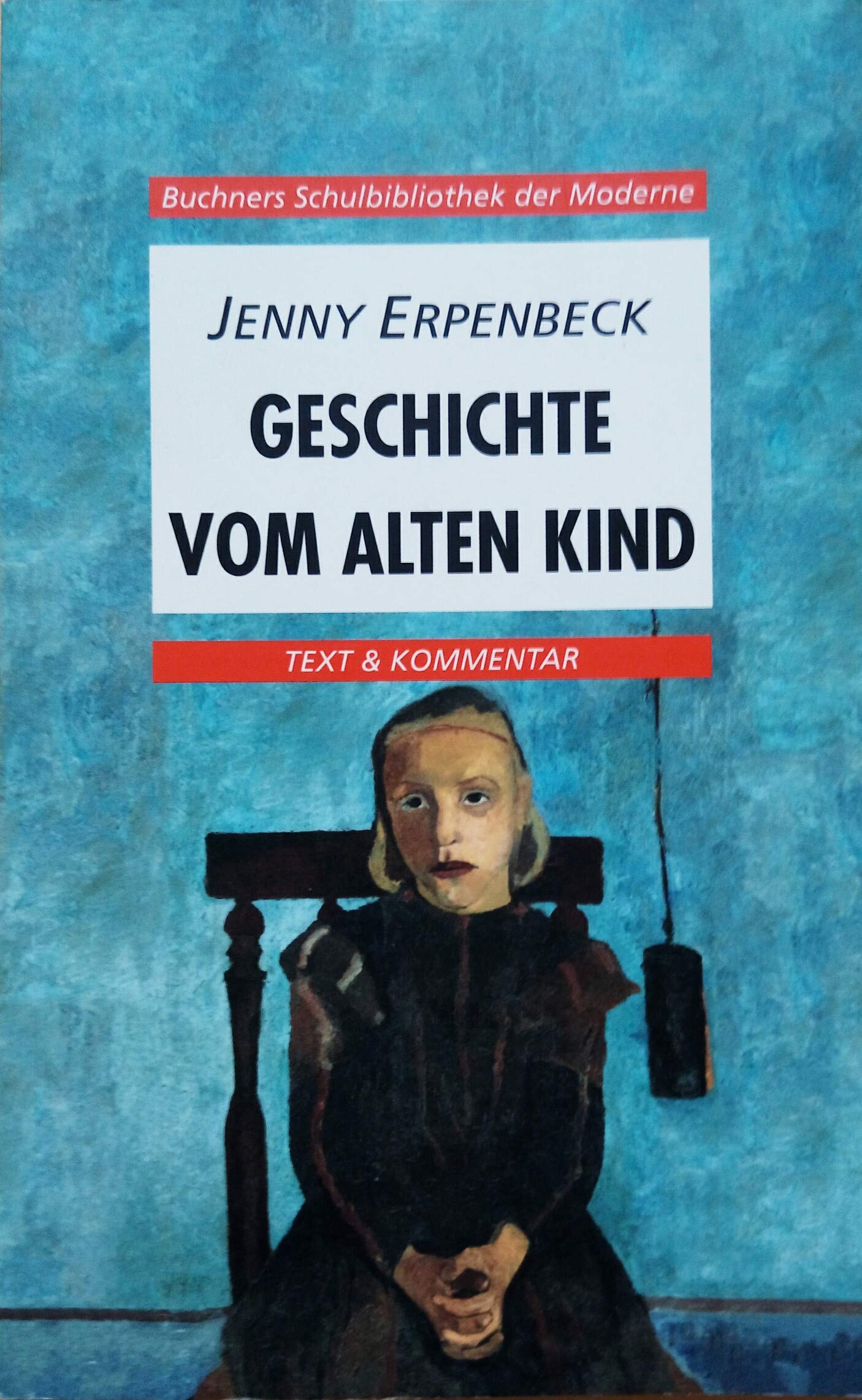 Buchners Schulbibliothek der Moderne / Erpenbeck, Geschichte vom alten Kind: Text & Kommentar (Buchners Schulbibliothek der Moderne: Text & Kommentar) Study Guides