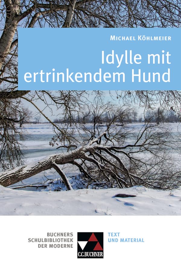 Buchners Schulbibliothek der Moderne / Köhlmeier, Idylle mit ertrinkendem Hund: Text & Kommentar (Buchners Schulbibliothek der Moderne: Text & Kommentar) Study Guides