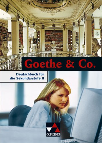 Einzelbände Deutsch / Goethe & Co.: Deutschbuch für die Sekundarstufe II Learning & Reference