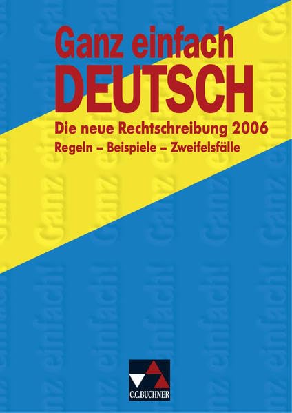 Ganz einfach Deutsch / Ganz einfach Deutsch – Die neue Rechtschreibung: Regeln – Beispiele – Zweifelsfälle Study Guides