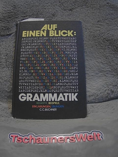Auf einen Blick: Grammatik: Begriffe - Beispiele - Erklärungen - Übungen General education